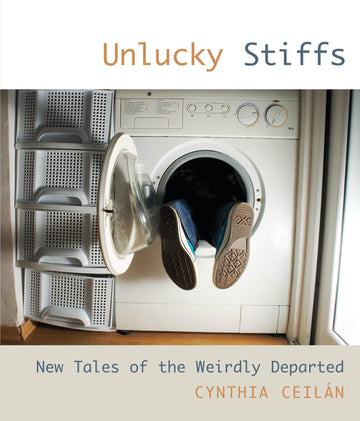Unlucky Stiffs: New Tales Of The Weirdly Departed