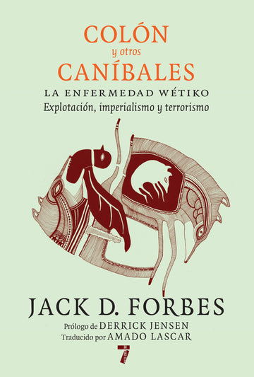 Colón y otros caníbales: La enfermedad wétiko: Explotación, imperialismo y terrorismo (Spanish Edition)