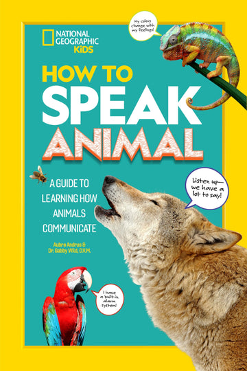 How to Speak Animal: A Guide to Learning How Animals Communicate