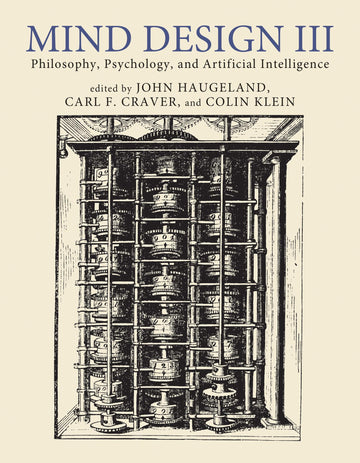 Mind Design III: Philosophy, Psychology, and Artificial Intelligence (Mind Design, 3)