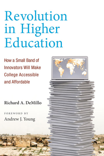 Revolution in Higher Education: How a Small Band of Innovators Will Make College Accessible and Affordable (Mit Press)