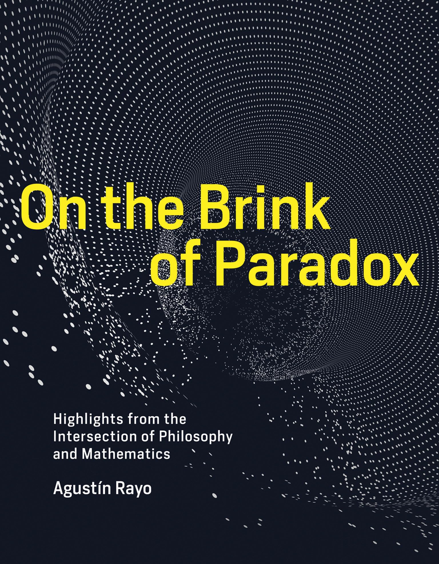On the Brink of Paradox: Highlights from the Intersection of Philosophy and Mathematics (Mit Press)