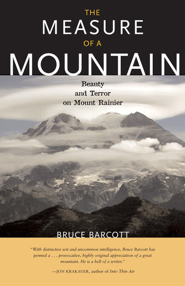 The Measure of a Mountain: Beauty and Terror on Mount Rainier