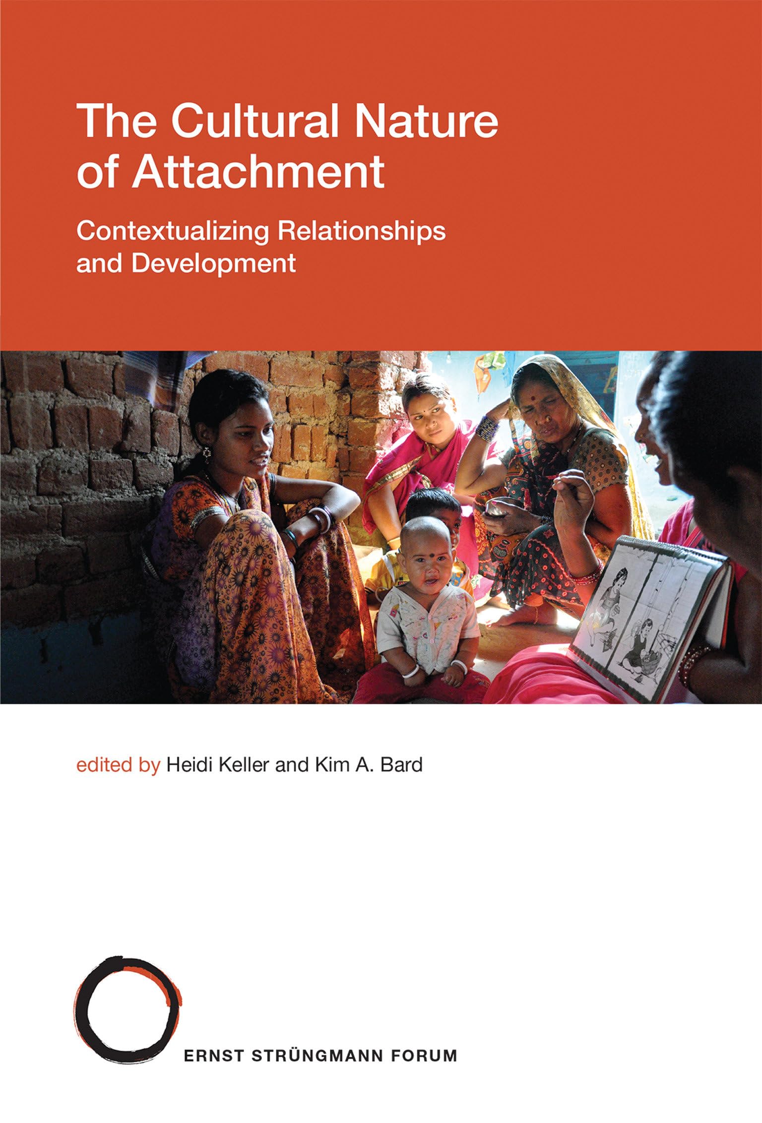 The Cultural Nature of Attachment: Contextualizing Relationships and Development (Strüngmann Forum Reports)