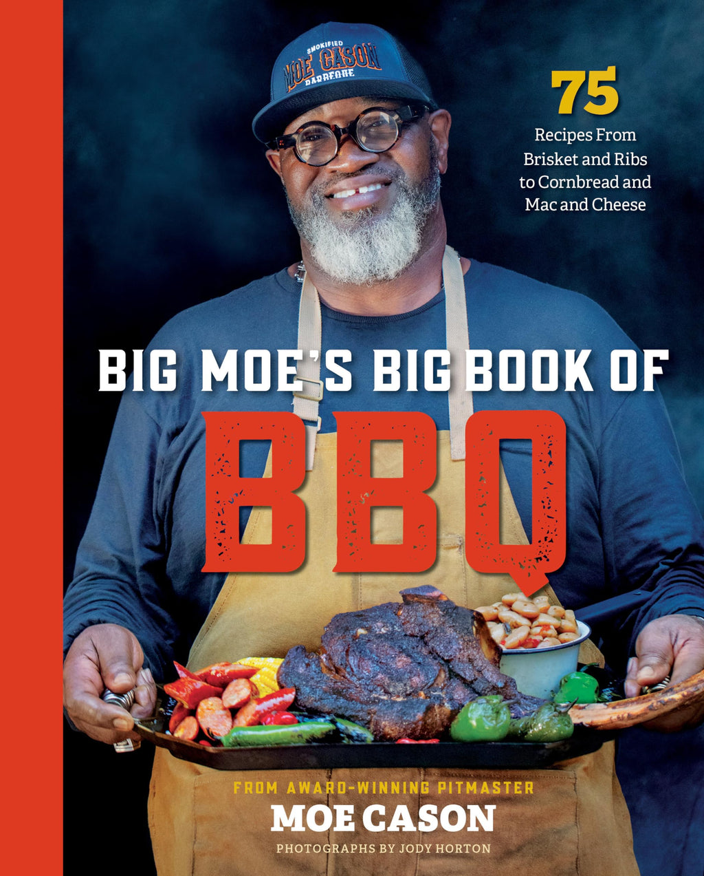 Big Moe's Big Book of BBQ: 75 Recipes From Brisket and Ribs to Cornbread and Mac and Cheese