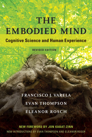 The Embodied Mind, revised edition: Cognitive Science and Human Experience (Mit Press)