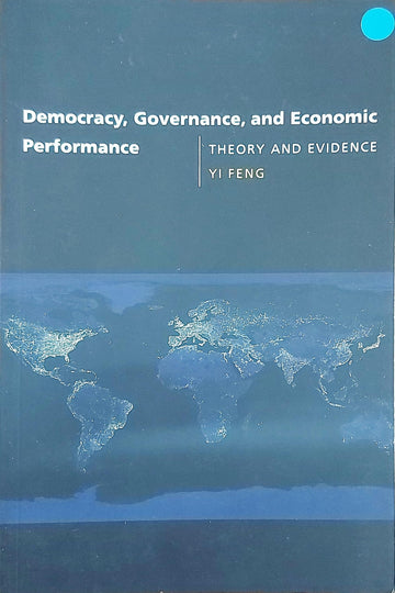 Democracy, Governance, and Economic Performance: Theory and Evidence (Mit Press)