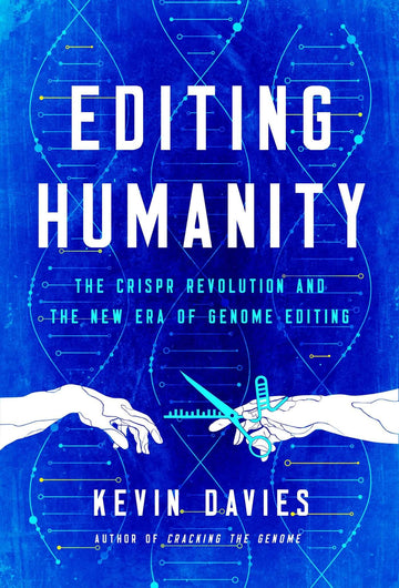 Editing Humanity: The CRISPR Revolution and the New Era of Genome Editing