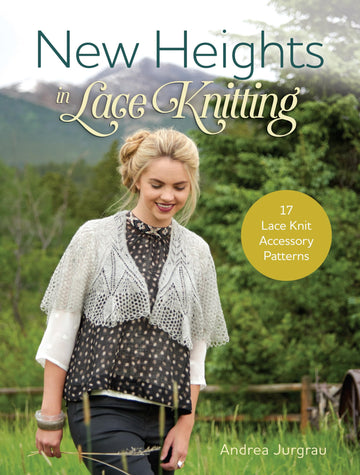New Heights In Lace Knitting: 17 Lace Knit Accessory Patterns