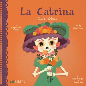 La Catrina: Colors / Colores (Bilingual: English/Spanish): A Bilingual Book of Colors (La Catrina Series) (English and Spanish Edition)