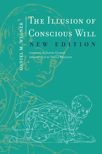 The Illusion of Conscious Will, New Edition (Mit Press)