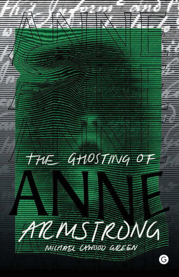 The Ghosting of Anne Armstrong (Goldsmiths Press)
