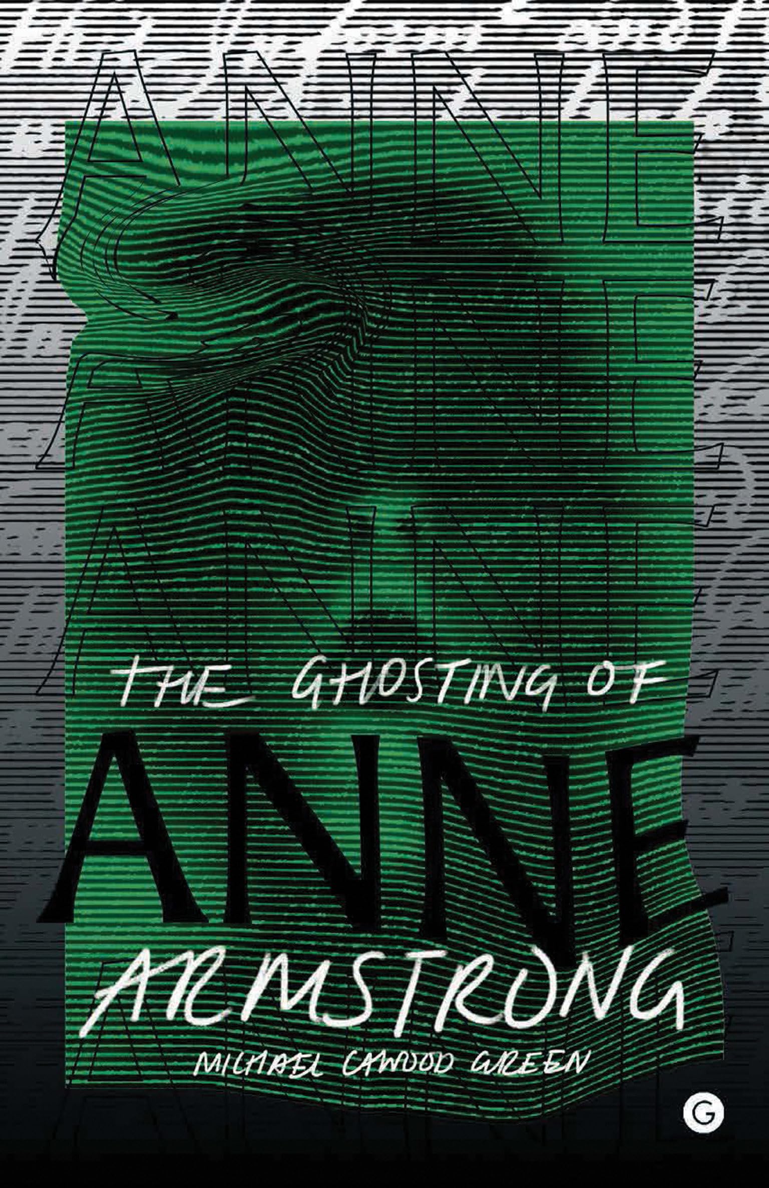 The Ghosting of Anne Armstrong (Goldsmiths Press)