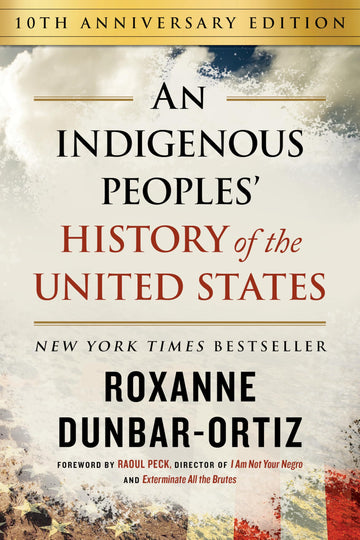 An Indigenous Peoples' History of the United States (10th Anniversary Edition) (ReVisioning History)