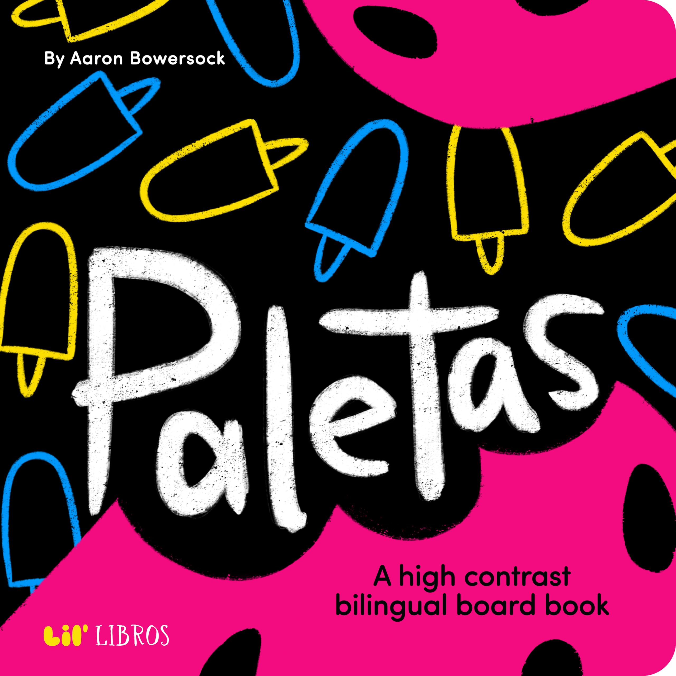 Paletas: A High Contrast Bilingual Book for Babies (Lil' Libros Bilingual Book)