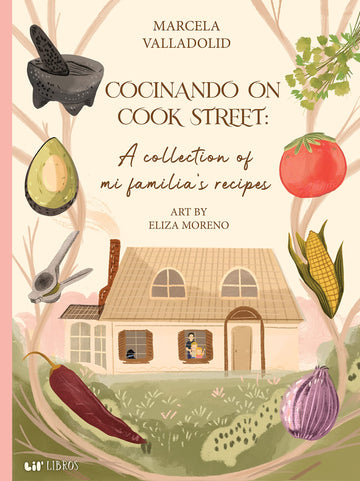 Cocinando on Cook Street: A collection of mi familia’s recipes