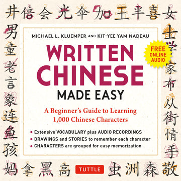 Written Chinese Made Easy: A Beginner's Guide to Learning 1,000 Chinese Characters (Online Audio)