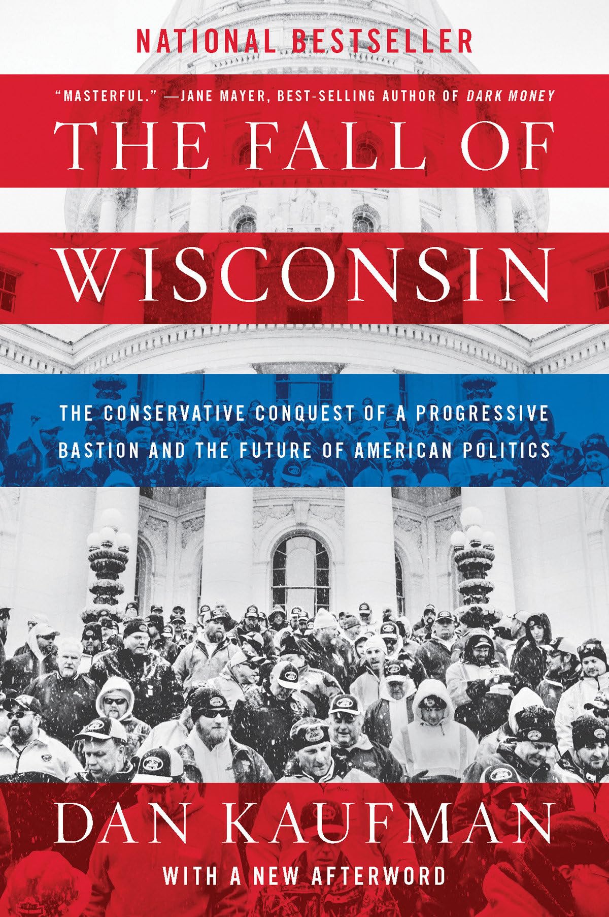 The Fall of Wisconsin: The Conservative Conquest of a Progressive Bastion and the Future of American Politics