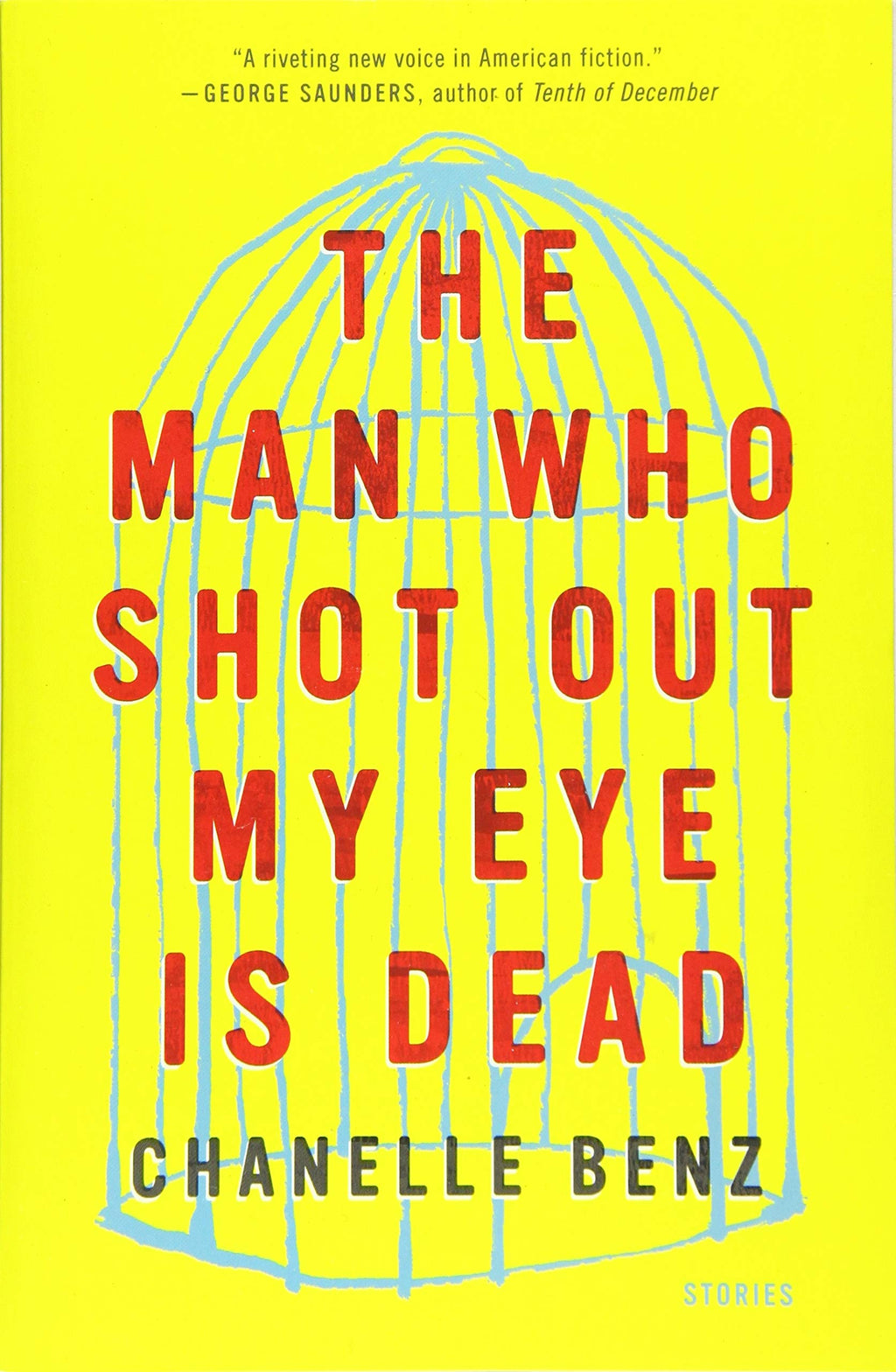 The Man Who Shot Out My Eye Is Dead: Stories
