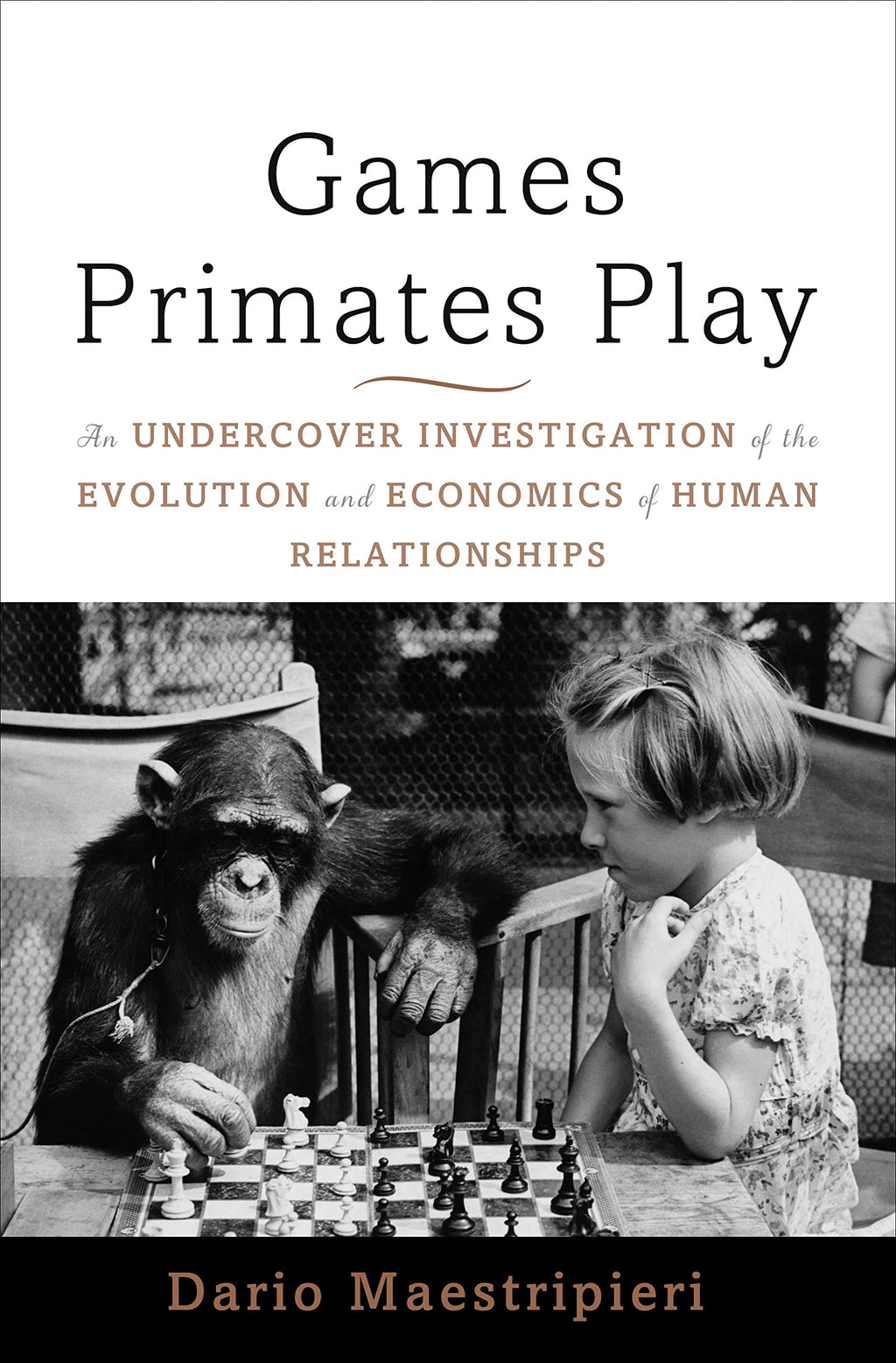 Games Primates Play: An Undercover Investigation of the Evolution and Economics of Human Relationships