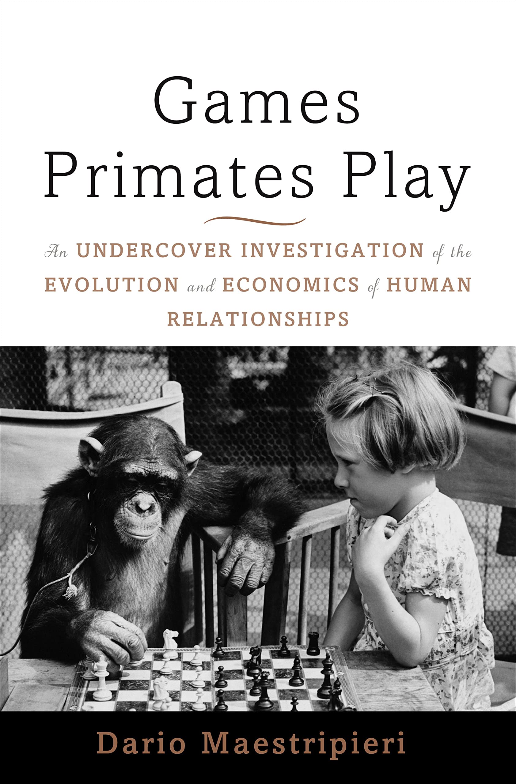 Games Primates Play: An Undercover Investigation of the Evolution and Economics of Human Relationships