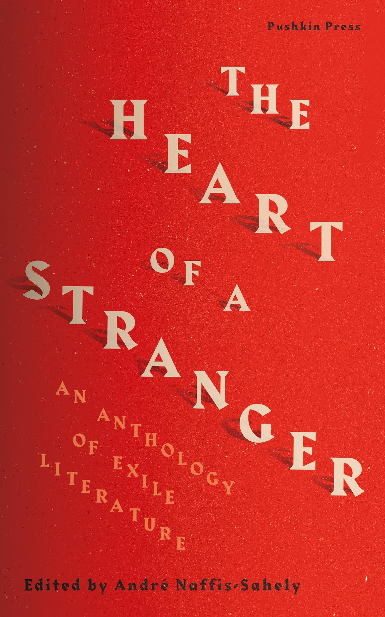 The Heart of a Stranger: An Anthology of Exile Literature
