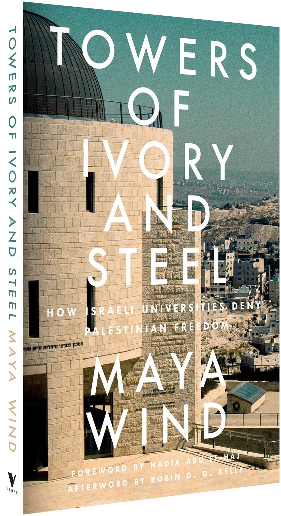 Towers of Ivory and Steel: How Israeli Universities Deny Palestinian Freedom