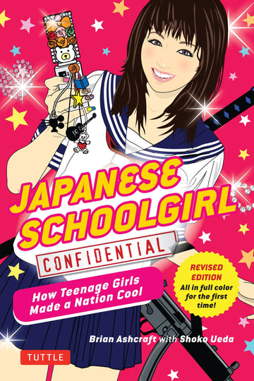 Japanese Schoolgirl Confidential: How Teenage Girls Made a Nation Cool (Tuttle Specials)
