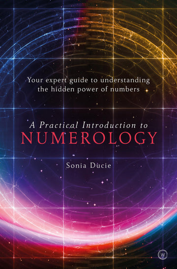A Practical Introduction to Numerology: Your Expert Guide to Understanding the Hidden Power of Numbers