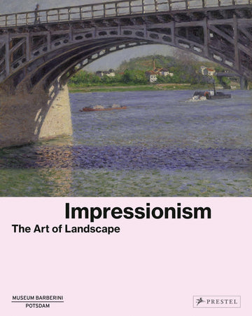 Impressionism: The Art of Landscape