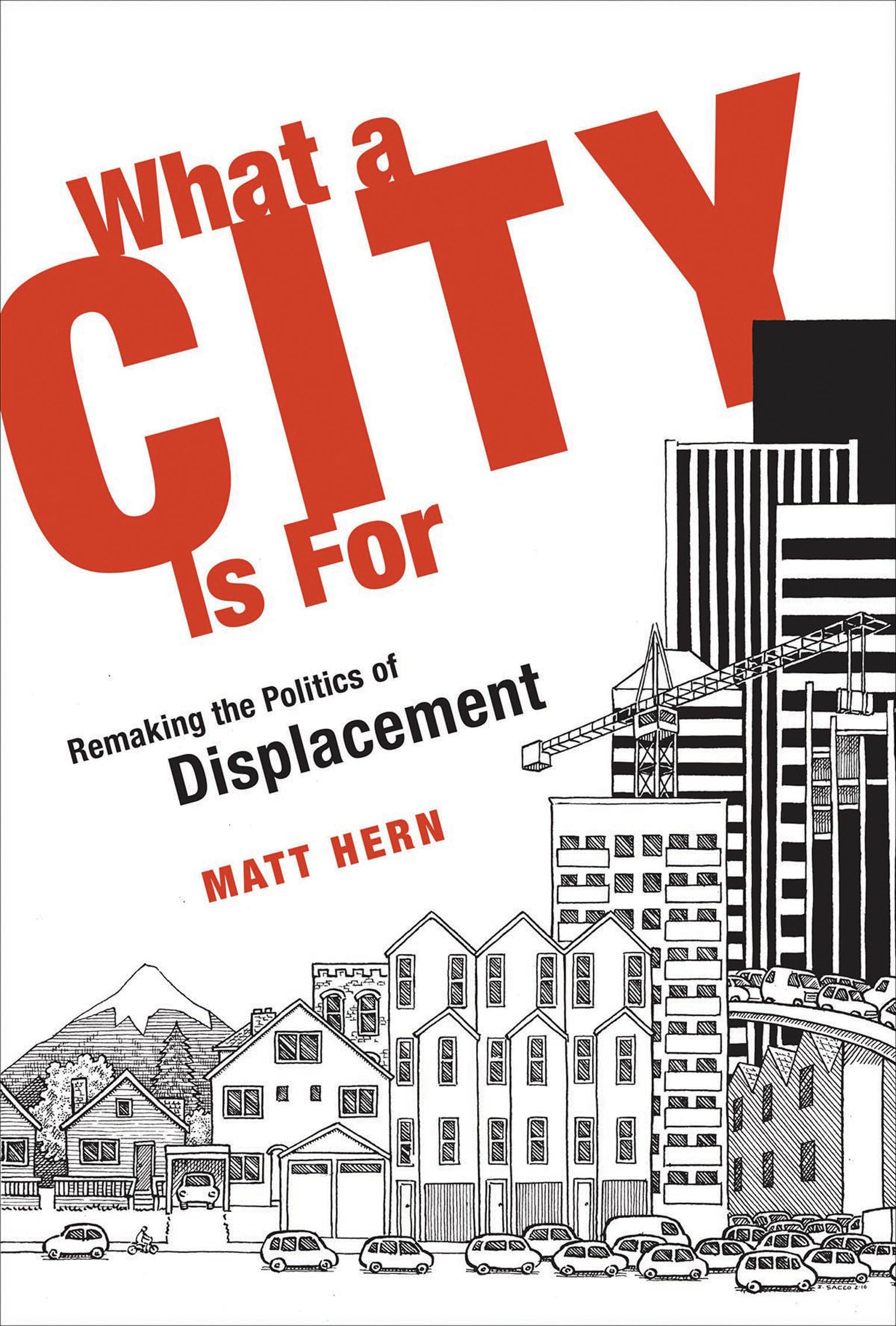 What a City Is For: Remaking the Politics of Displacement (Mit Press)