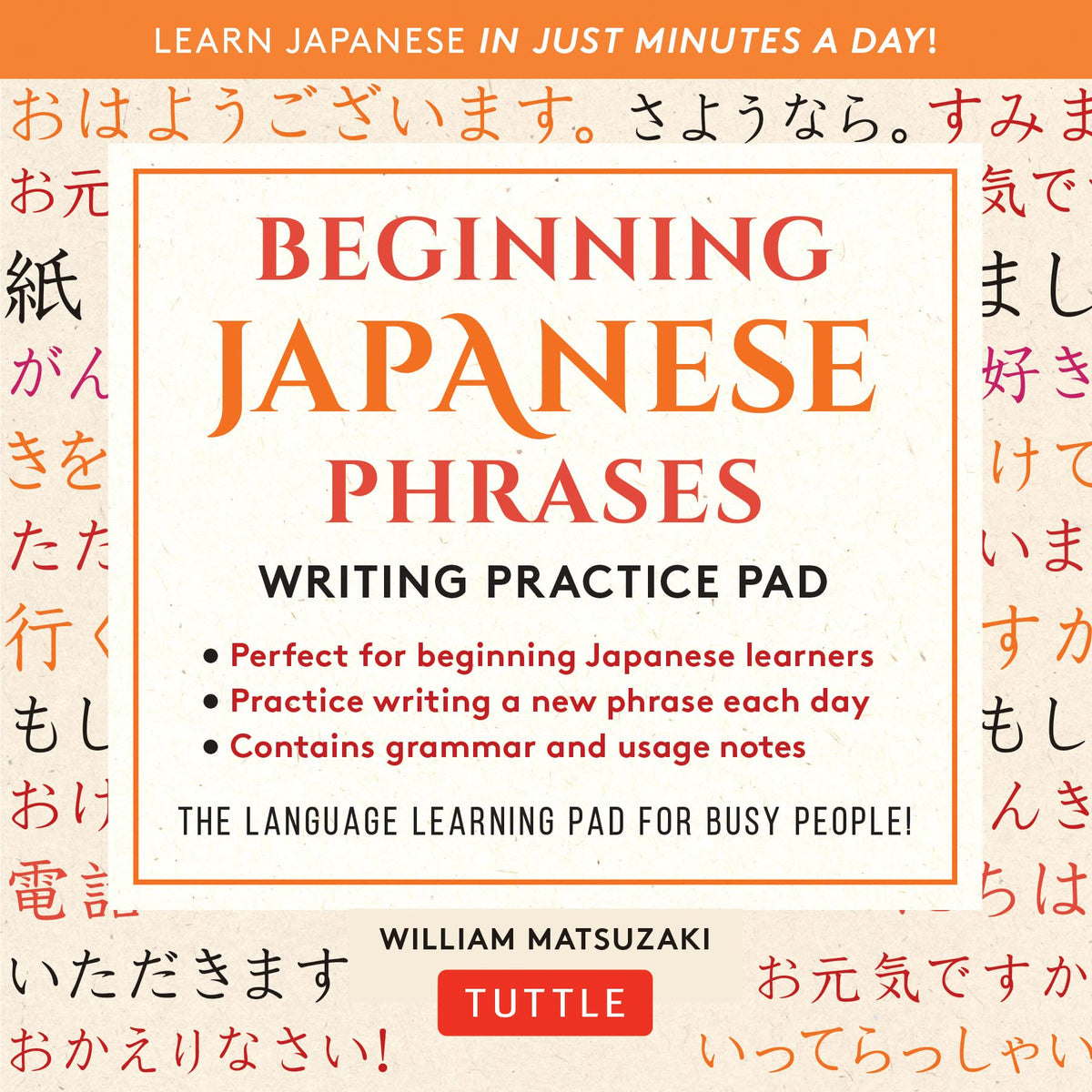Beginning Japanese Phrases Writing Practice Pad: Learn Japanese in Just Minutes a Day!