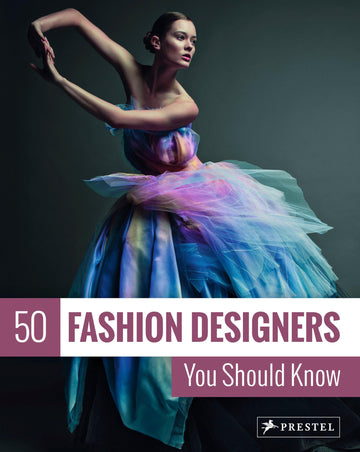 50 Fashion Designers You Should Know (50 You Should Know)