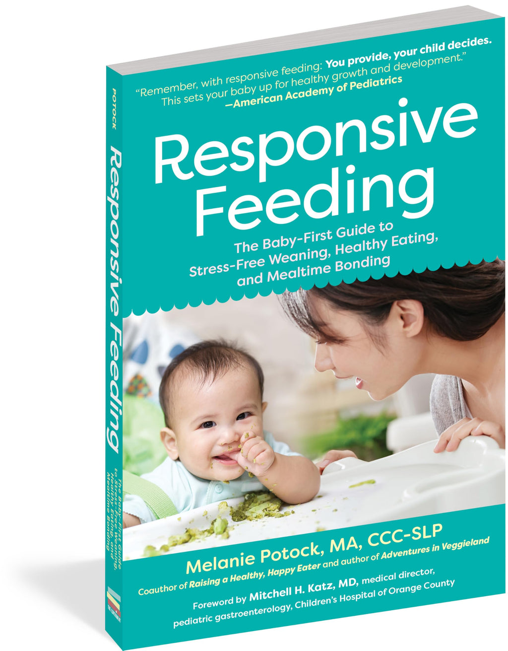 Responsive Feeding: The Baby-First Guide to Stress-Free Weaning, Healthy Eating, and Mealtime Bonding