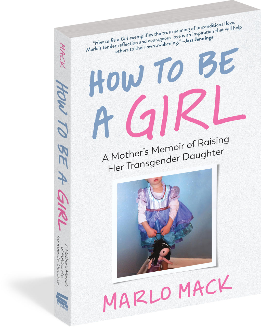 How to Be a Girl: A Mother’s Memoir of Raising Her Transgender Daughter