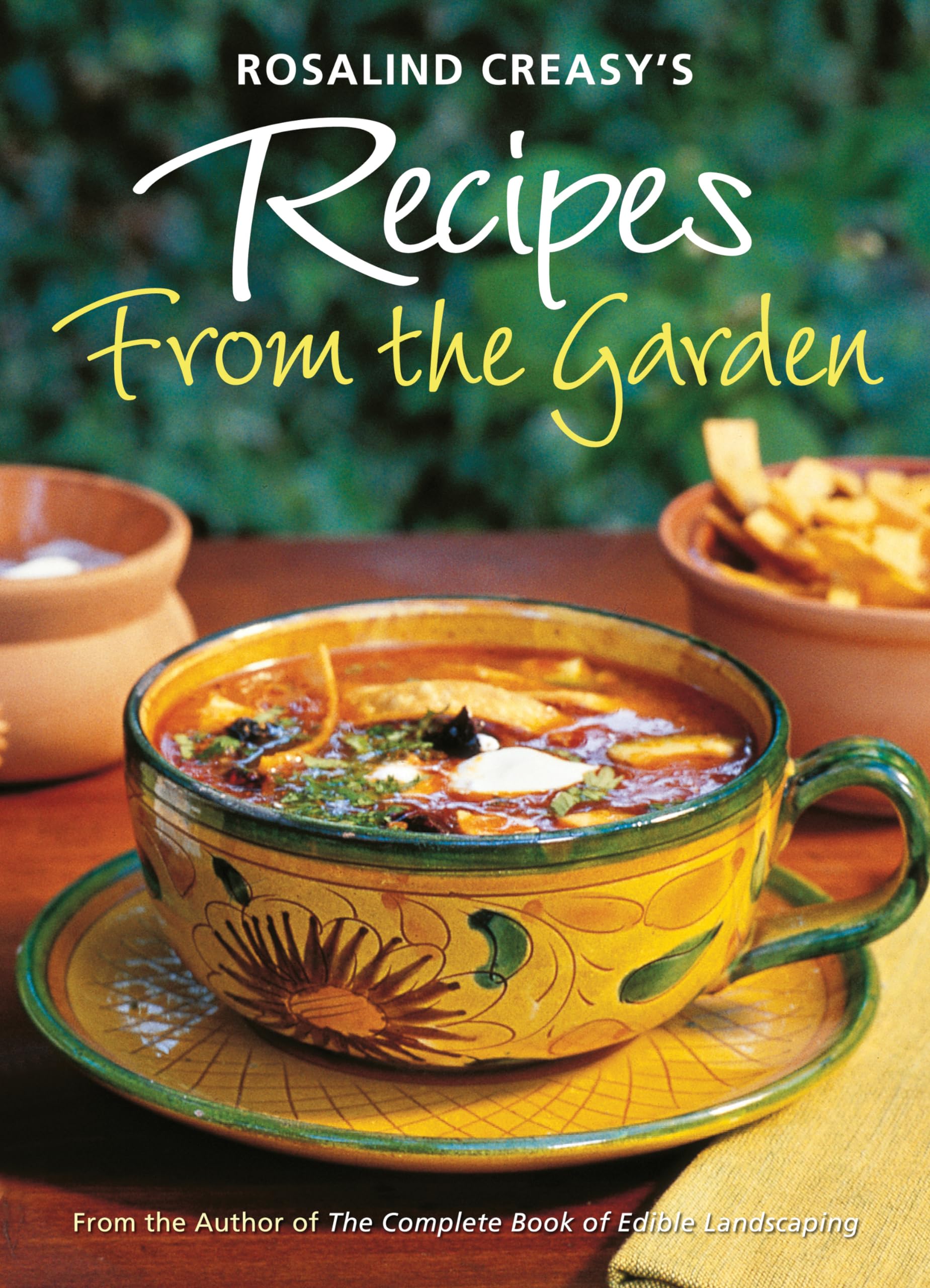 Rosalind Creasy's Recipes from the Garden: 200 Exciting Recipes from the Author of The Complete Book of Edible Landscaping (Tuttle Specials)