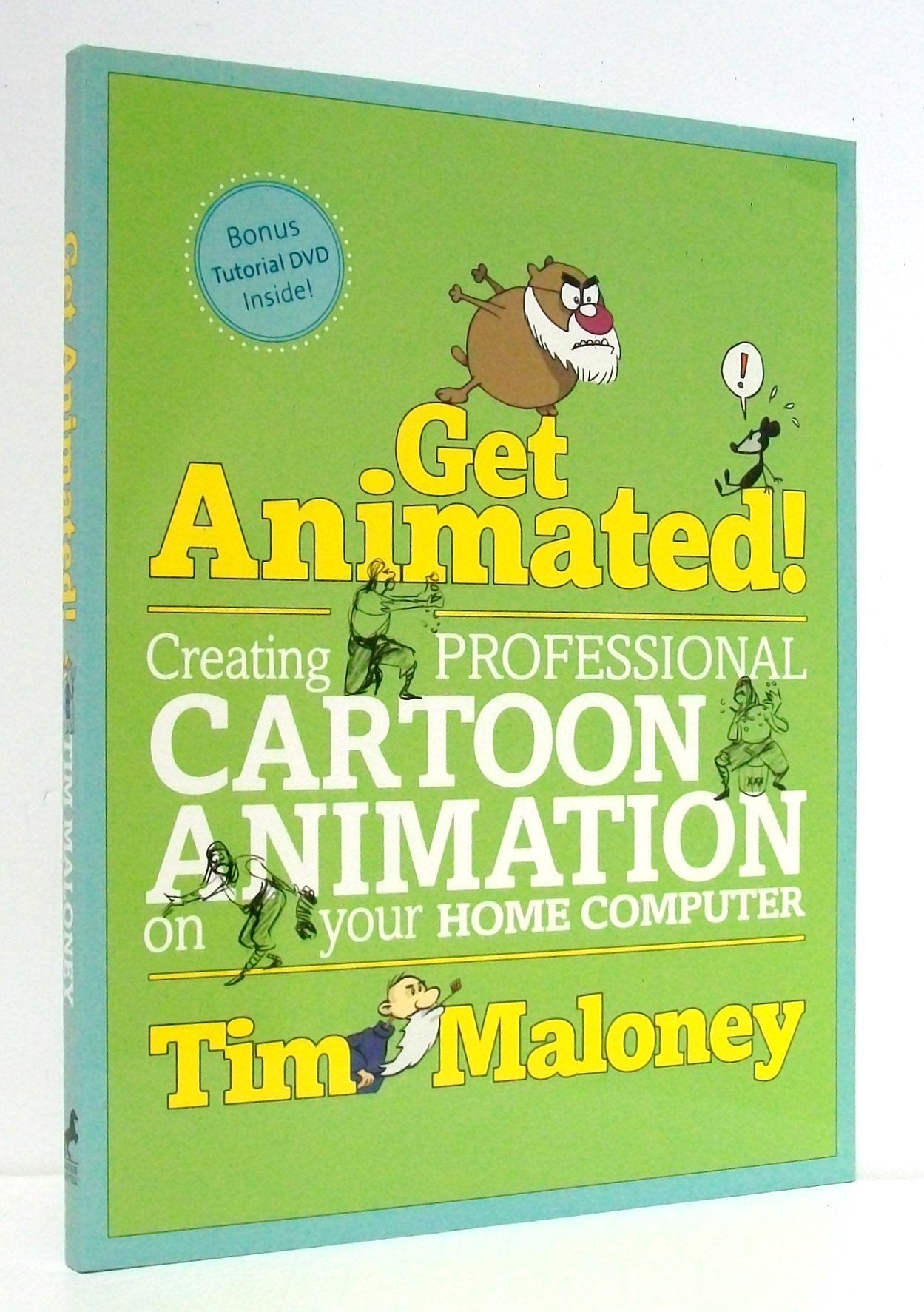 Get Animated!: Creating Professional Cartoon Animation on Your Home Computer