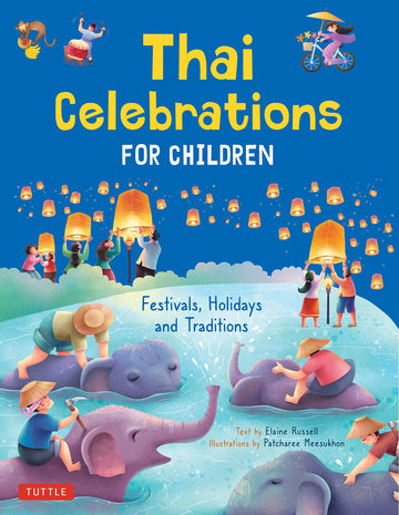 Thai Celebrations for Children: Festivals, Holidays and Traditions