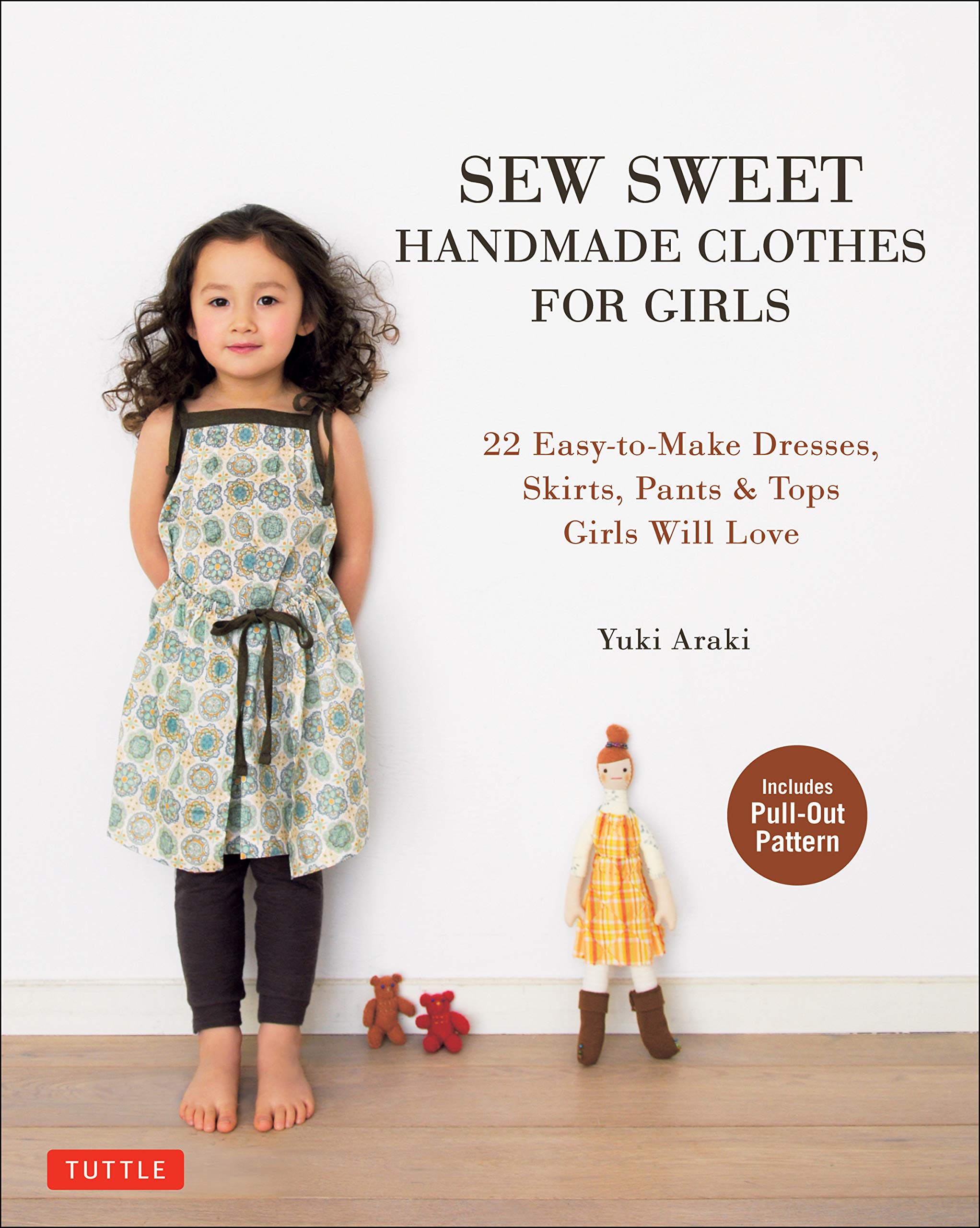 Sew Sweet Handmade Clothes for Girls: 22 Easy-to-Make Dresses, Skirts, Pants & Tops Girls Will Love