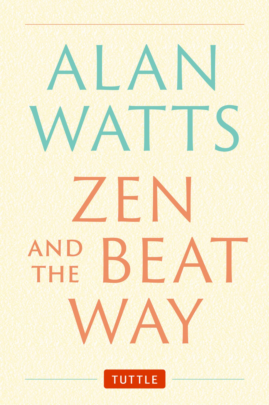 Zen and the Beat Way: (Zen Teachings of Alan Watts)