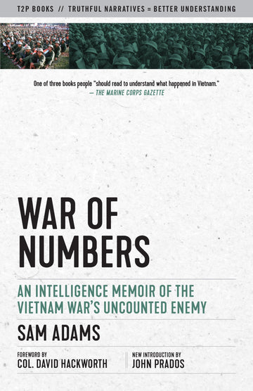 War of Numbers: An Intelligence Memoir of the Vietnam War's Uncounted Enemy (Truth to Power)