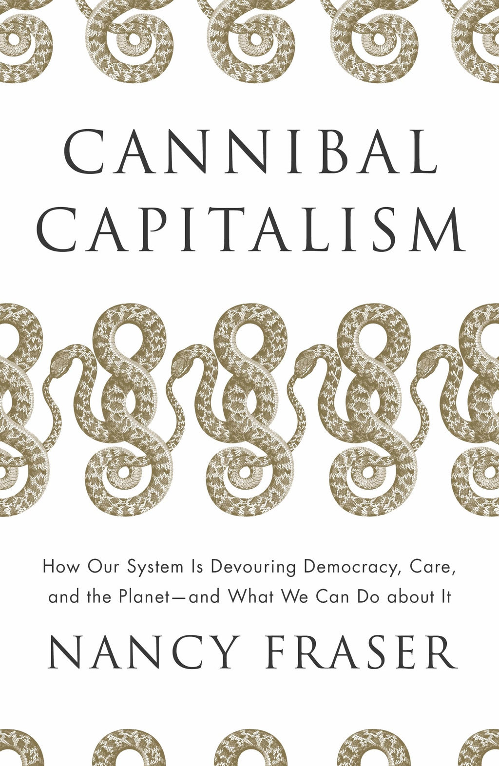 Cannibal Capitalism: How our System is Devouring Democracy, Care, and the Planet and What We Can Do About It