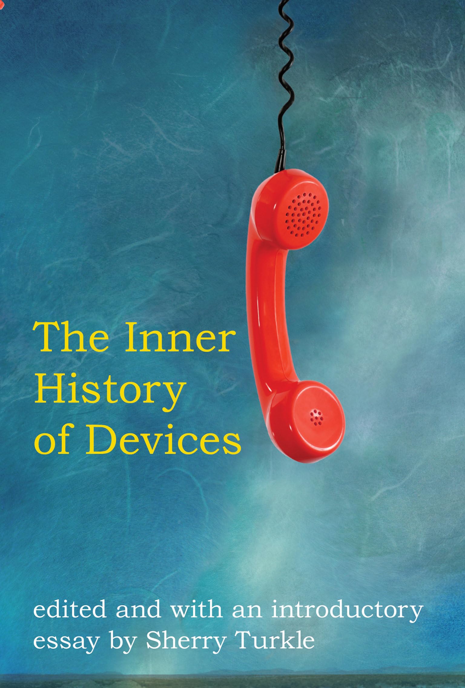 The Inner History of Devices (Mit Press)