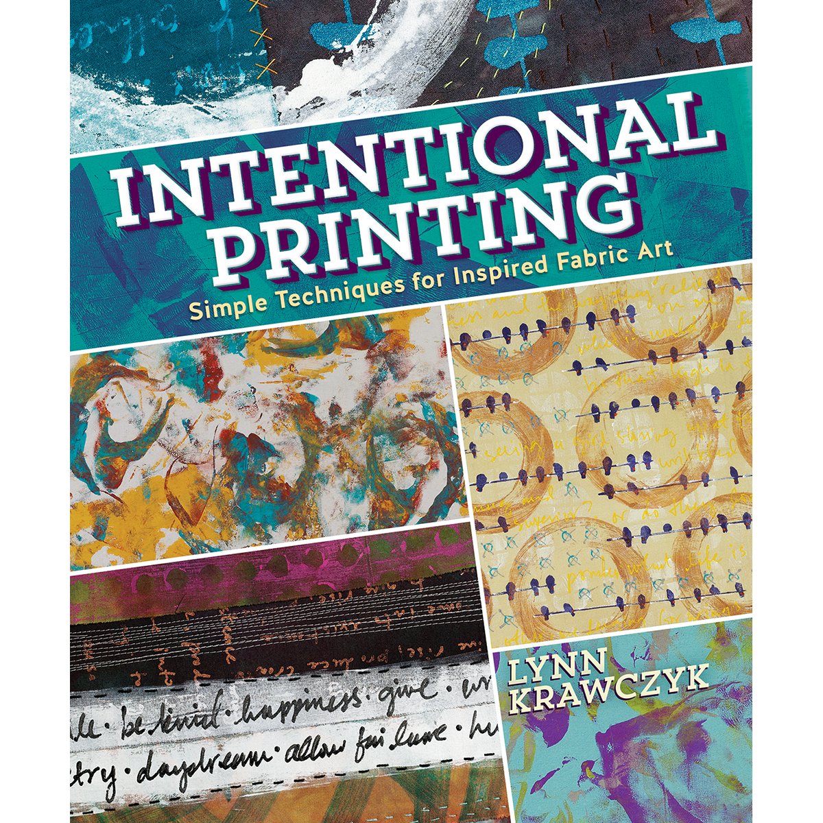Intentional Printing: Simple Techniques for Inspired Fabric Art