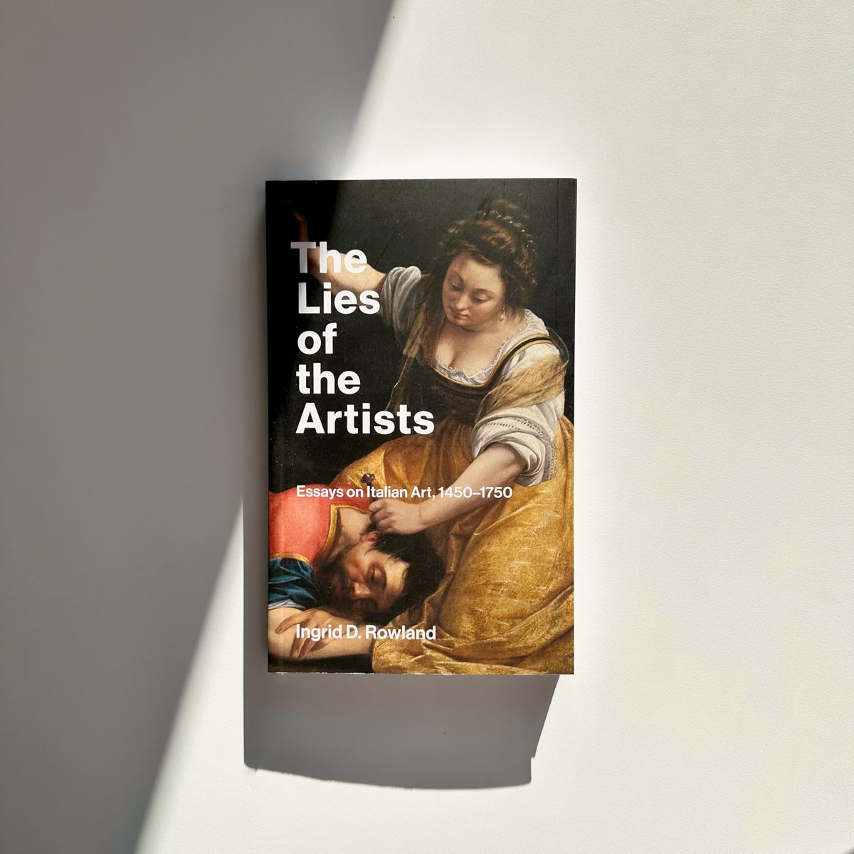 The Lies of the Artists: Essays on Italian Art, 1450-1750