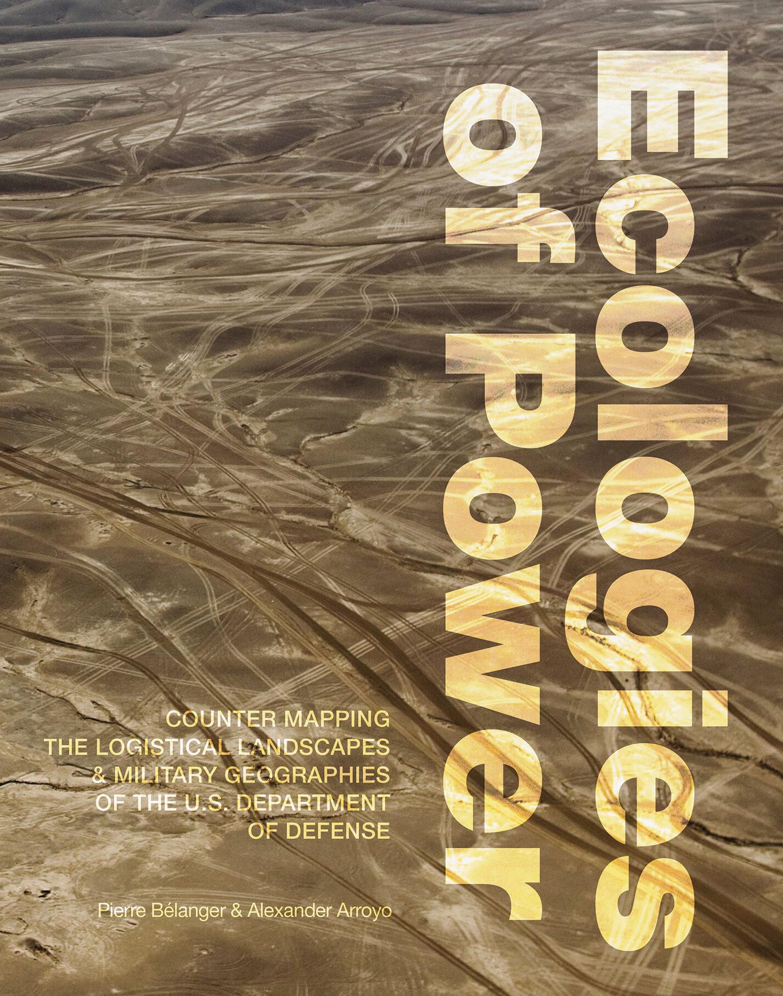 Ecologies of Power: Countermapping the Logistical Landscapes and Military Geographies of the U.S. Department of Defense (Mit Press)