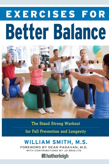 Exercises for Better Balance: The Stand Strong Workout for Fall Prevention and Longevity