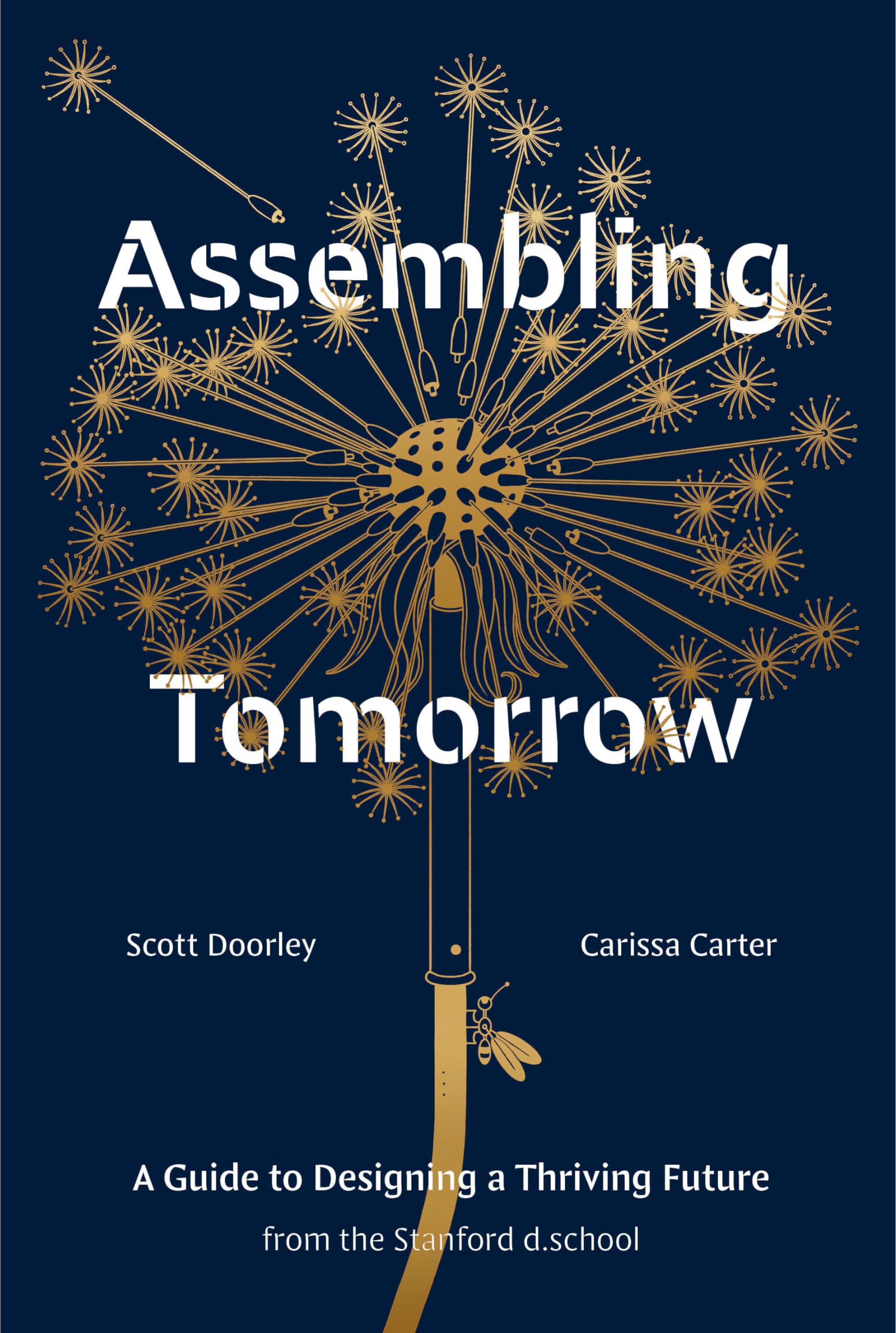 Assembling Tomorrow: A Guide to Designing a Thriving Future from the Stanford d.school (Stanford d.school Library)