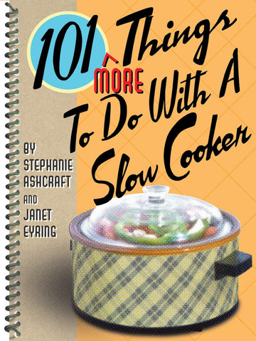 101 More Things to Do With a Slow Cooker (101 Cookbooks)