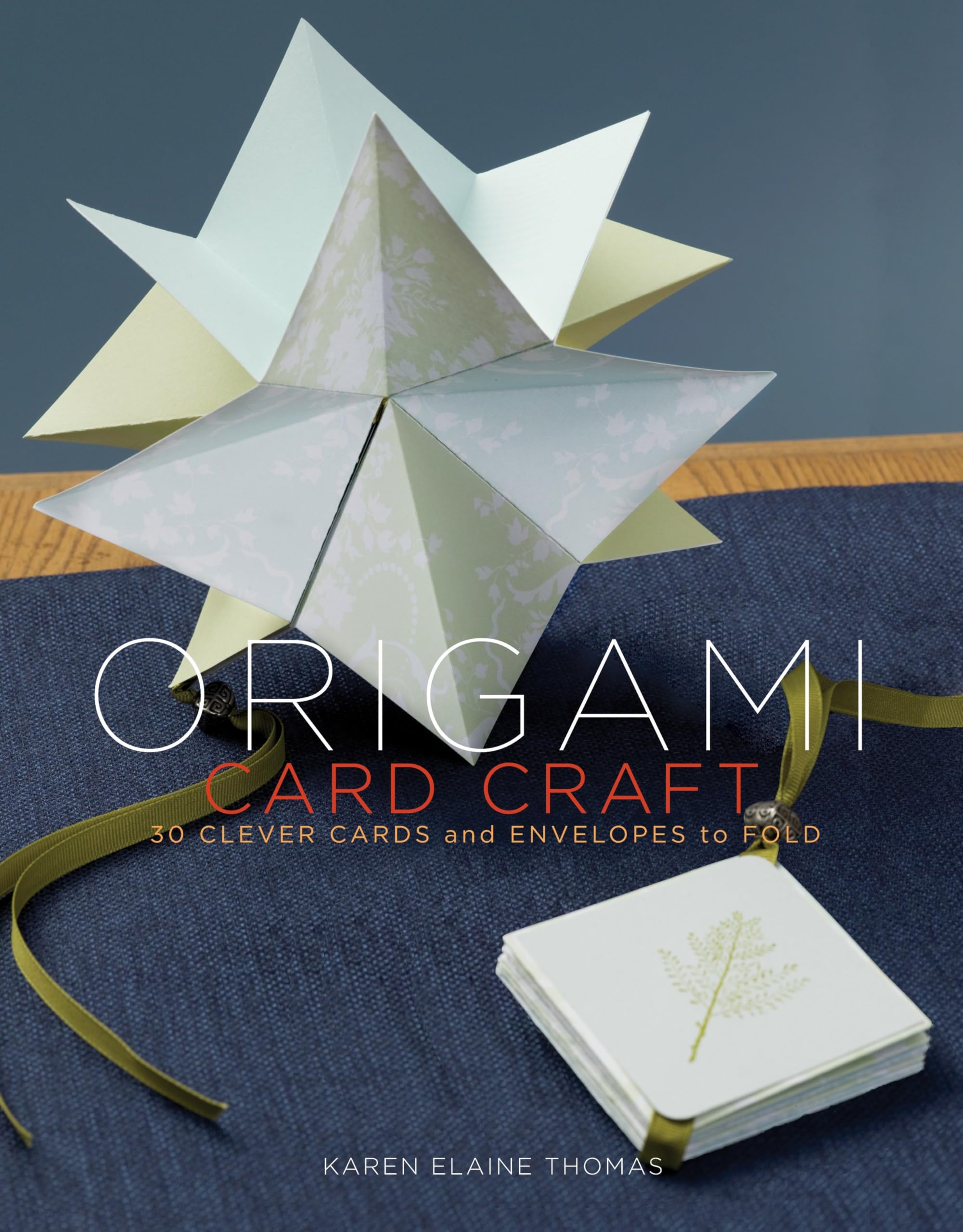 Origami Card Craft: 30 Clever Cards and Envelopes to Fold